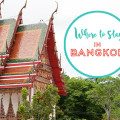 where to stay in Bangkok Thailand